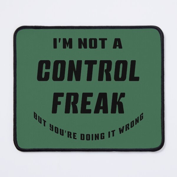 Item preview, I'm Not A Control Freak But You're Doing It Wrong Funny Quote designed and sold by geminivibe.