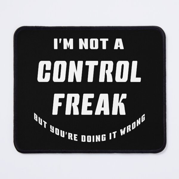 Item preview, I'm Not A Control Freak But You're Doing It Wrong Funny Quote designed and sold by geminivibe.