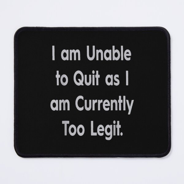 Item preview,  Funny Im Unable Quit Am Currently Too Legit designed and sold by eaedith33.