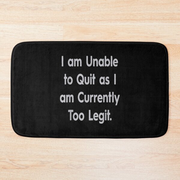 Item preview,  Funny Im Unable Quit Am Currently Too Legit designed and sold by eaedith33.