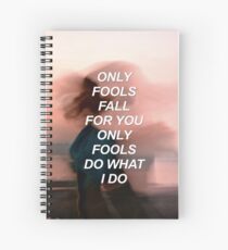 Only fools fall for you Troye {SAD LYRICS} Spiral Notebook