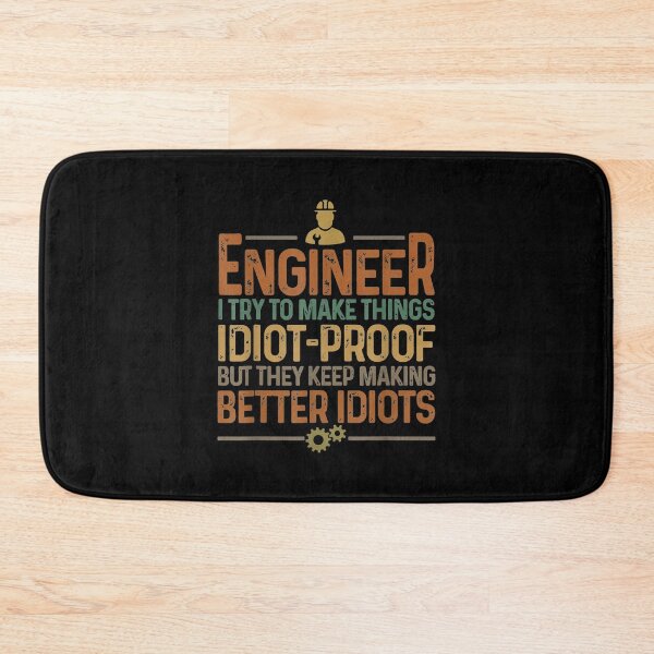 Item preview,  Engineering Engineer Try Make Things Idiot Proof designed and sold by eaedith33.