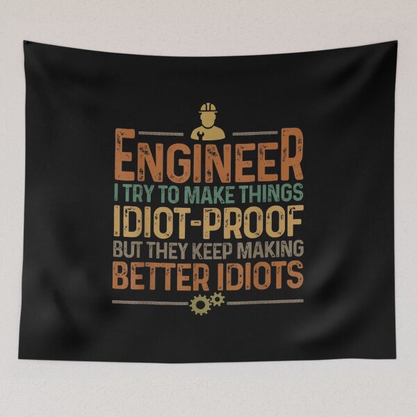 Item preview,  Engineering Engineer Try Make Things Idiot Proof designed and sold by eaedith33.