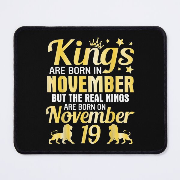 Item preview,  Kings Born Nov Real November 19 designed and sold by sandyq55.