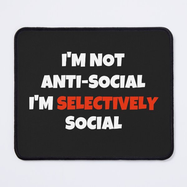 Item preview, Not Anti Social Im Selectively Social designed and sold by MohitJain1109.