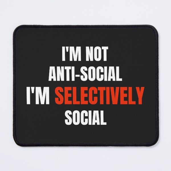 Item preview, Not Anti Social Im Selectively Social designed and sold by MohitJain1109.