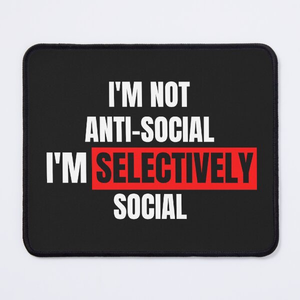 Item preview, Not Anti Social Im Selectively Social designed and sold by MohitJain1109.
