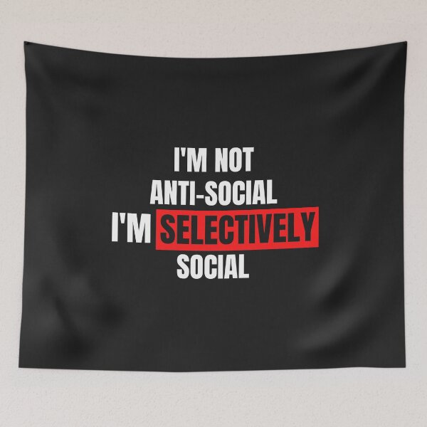 Item preview, Not Anti Social Im Selectively Social designed and sold by MohitJain1109.