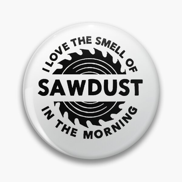 Item preview, I Love The Smell of Sawdust in the Morning Carpentry designed and sold by domdesigns468.