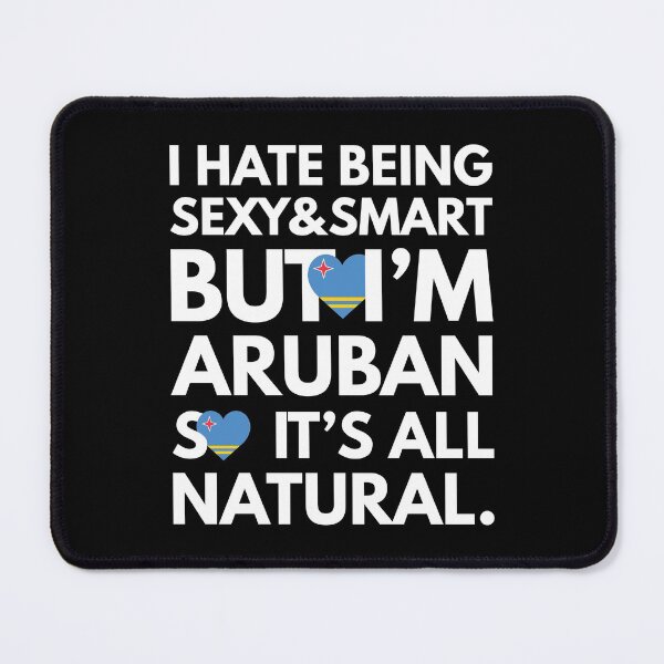 Item preview, Funny Hate Being Sexy and Smart, But I am Aruban It is All Natural designed and sold by elhefe.