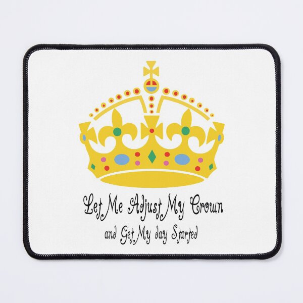 Item preview, Let Me Adjust My Crown and Get My Day Started designed and sold by Pinkaudi.