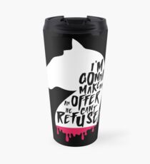 An offer he can not refuse ... Travel Mug