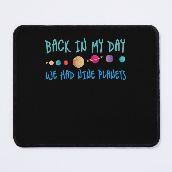 Item preview, Back In My Day We Had Nine Planets Designs For Scientist  designed and sold by WoolRudransh.