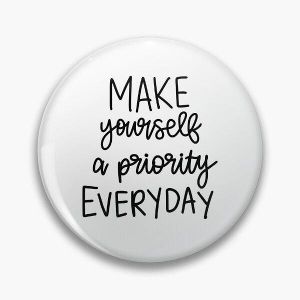 Item preview, Make Yourself A Priority Everyday designed and sold by AshleysBazaar.