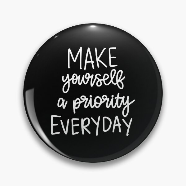 Item preview, Make Yourself A Priority Everyday 2 designed and sold by AshleysBazaar.