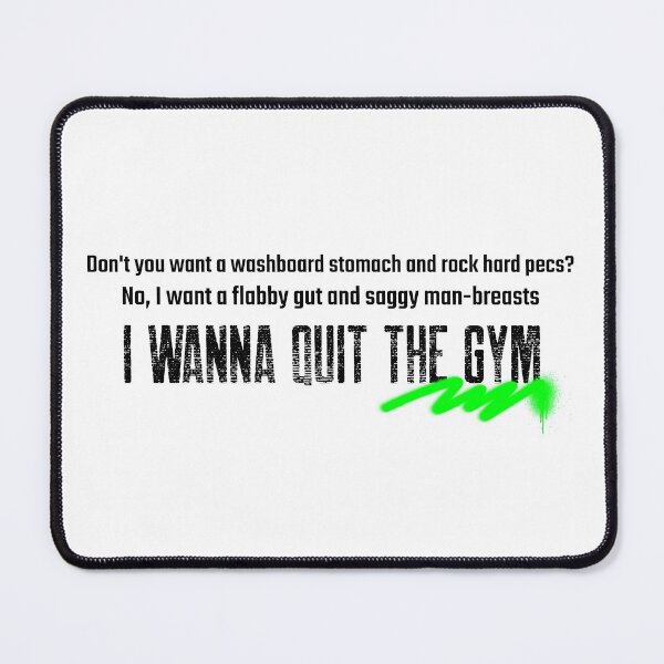 Item preview, I wanna quit the gym! Chandler and Ross designed and sold by Whatalifestyle.