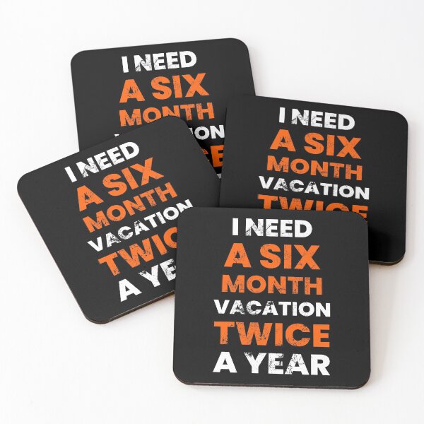 Item preview, I need a Six Month Vacation Twice a Year designed and sold by FNStuff.