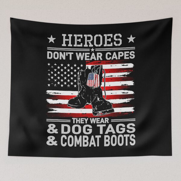 Item preview, Heroes Don't Wear Capes, They Wear Dog Tags & combat boots  designed and sold by WoolRudransh.