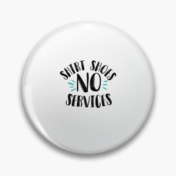 Item preview, no shirt no shoes no service designed and sold by Artsy Aura ⭐⭐⭐⭐⭐  .