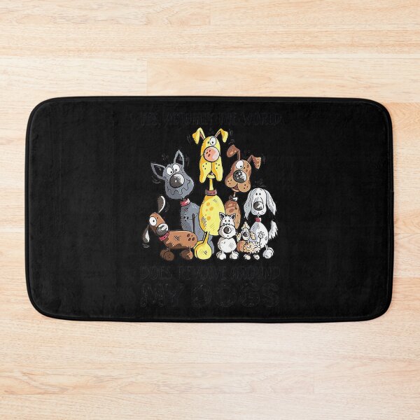 Item preview, Yes Actually The World Does Revolve Around My Dogs  designed and sold by WoolRudransh.