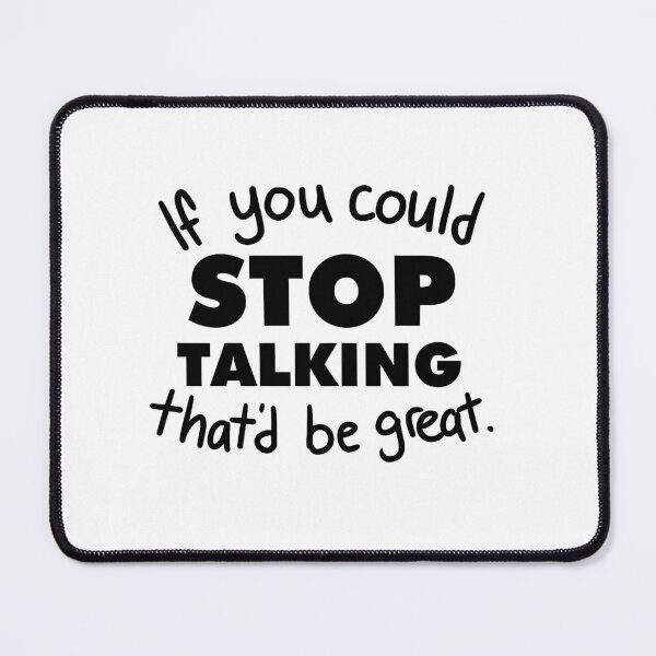 Item preview, If You Could Stop Talking designed and sold by AshleysBazaar.