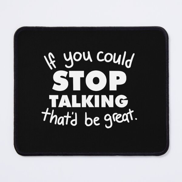 Item preview, If You Could Stop Talking 2 designed and sold by AshleysBazaar.