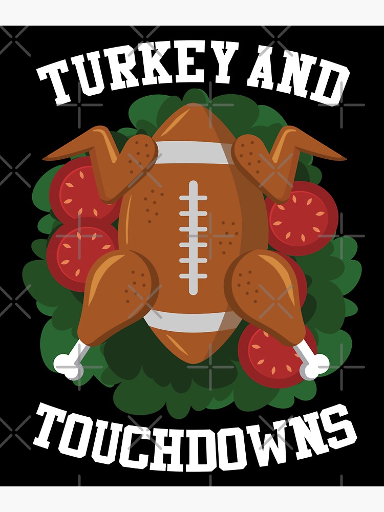 Funny thanksgiving football turkey and touchdowns - Thanksgiving