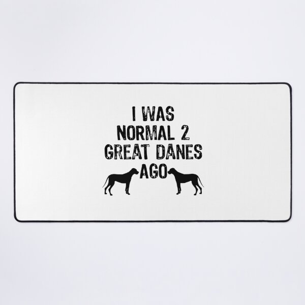 Item preview, I Was Normal 2 Great Danes Ago - Funny Dog Gift print designed and sold by TopRatedDesigns.