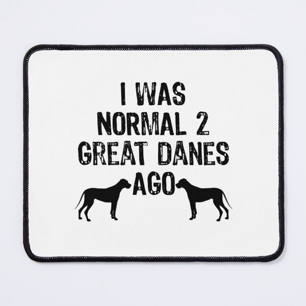 Item preview, I Was Normal 2 Great Danes Ago - Funny Dog Gift print designed and sold by TopRatedDesigns.