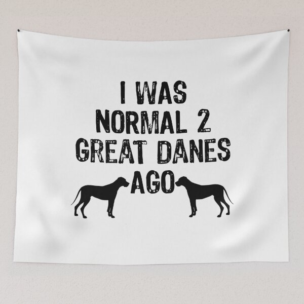Item preview, I Was Normal 2 Great Danes Ago - Funny Dog Gift print designed and sold by TopRatedDesigns.
