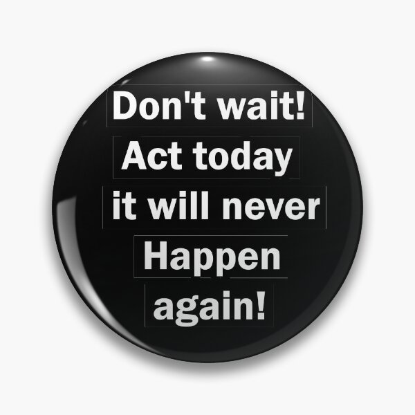 Item preview,  Don't wait! Act today it will never happen again! affirmation designed and sold by vilma3000.