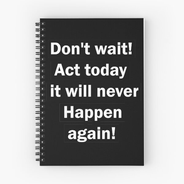 Item preview,  Don't wait! Act today it will never happen again! affirmation designed and sold by vilma3000.