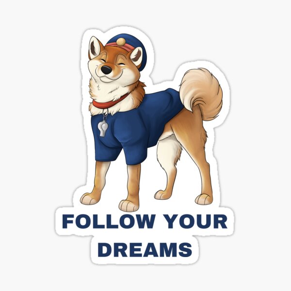 Follow Your Dreams Shiba Inu