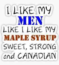 I LIKE MY MEN LIKE I LIKE MY MAPLE SYRUP Sticker