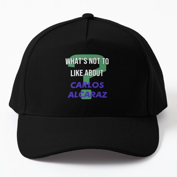 What's not to like about - Carlos Alcaraz Baseball Cap