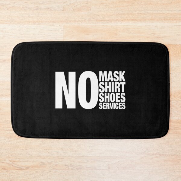 Item preview, No mask no shirt no shoes no services designed and sold by ciaobebo.