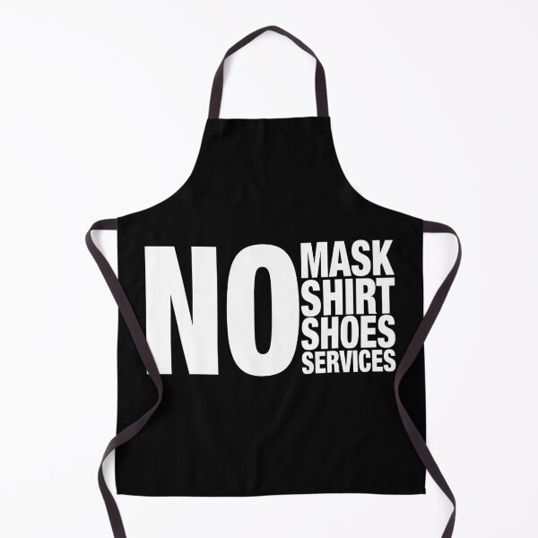 Item preview, No mask no shirt no shoes no services designed and sold by ciaobebo.