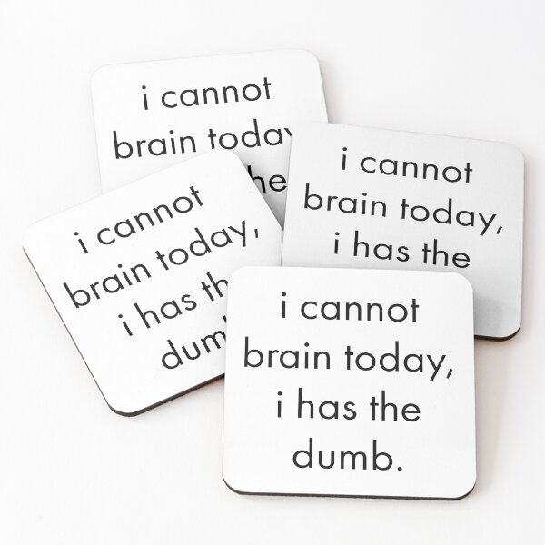 Item preview, I cannot brain today, i has the dumb designed and sold by rsty11.