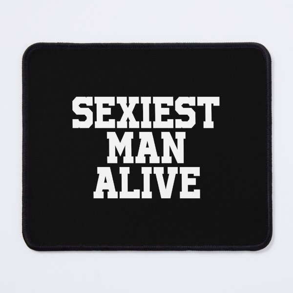 Item preview, Sexiest man alive designed and sold by DuaneGarrett.