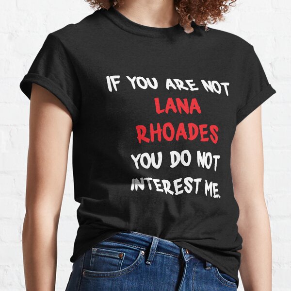 Wenn nicht - Lana Rhoades Classic T-Shirt