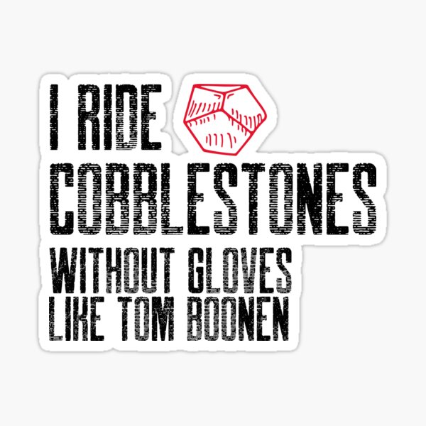 Item preview, I ride cobblestones without gloves like Boonen designed and sold by Whatalifestyle.