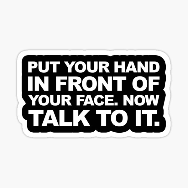 Pegatina «Pon tu mano delante de tu cara Gracioso gráfico de humor