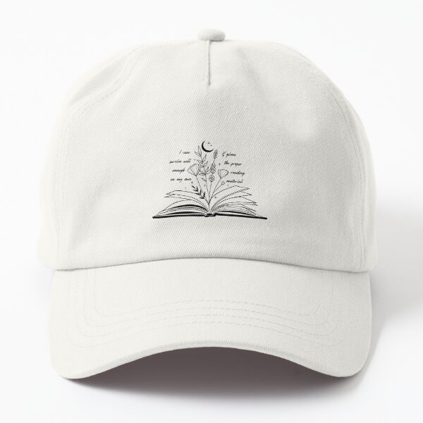 I can survive well enough on my own if given the proper reading materials (Throne of Glass) Dad Hat