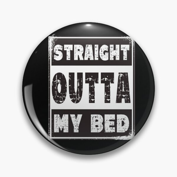 Item preview, Straight outta my bed - morning grouch late sleeper designed and sold by dJ-Design.
