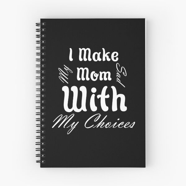 Item preview, I Make My Mom Sad With My Choices designed and sold by Artnight.