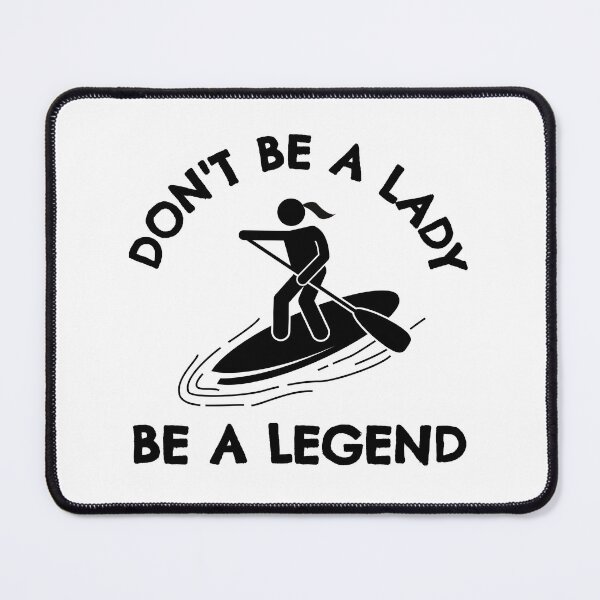Item preview, Paddleboarding: Don't be a lady be a legend designed and sold by TheGreenGoat.
