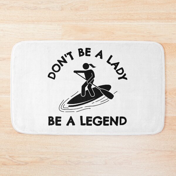 Item preview, Paddleboarding: Don't be a lady be a legend designed and sold by TheGreenGoat.