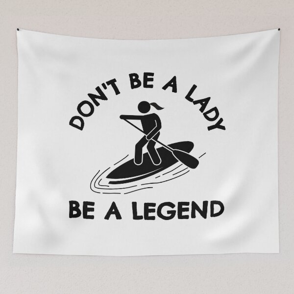 Item preview, Paddleboarding: Don't be a lady be a legend designed and sold by TheGreenGoat.