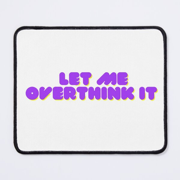 Item preview, Let me overthink it designed and sold by Moon-Light-Art.