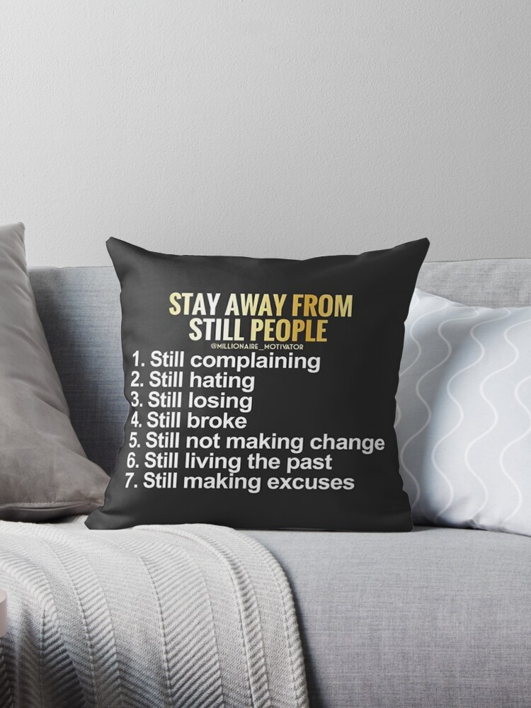 Stay Away From Still People Throw Pillow By Millionairemoti Redbubble